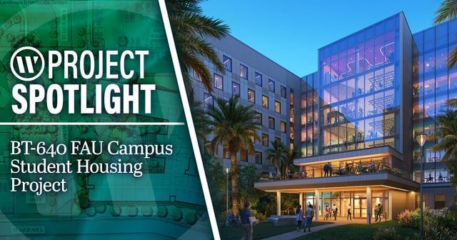 Project Spotlight: BT-640 FAU Campus Student Housing Project