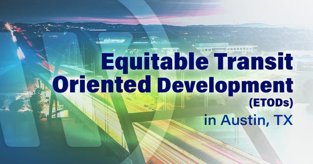 Equitable Transit Oriented Development (ETODs) in Austin, Texas