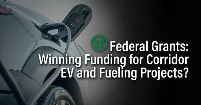 Federal Grants: Winning Funding for Corridor EV and Fueling Projects?