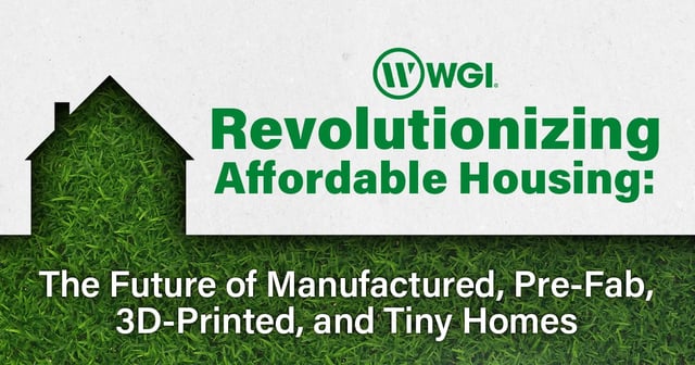 Revolutionizing Affordable Housing: The Future of Manufactured, Pre-Fab, 3D-Printed, and Tiny Homes