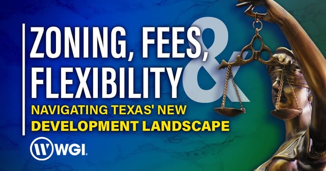 Zoning, Fees, and Flexibility: Navigating Texas' New Development Landscape