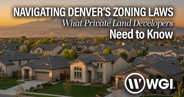 Navigating Denver’s Zoning Laws: What Private Land Developers Need to Know