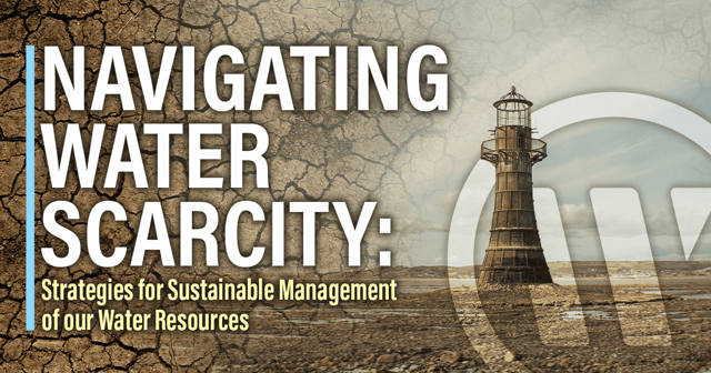 Navigating Water Scarcity: Strategies for Sustainable Management of our Water Resources
