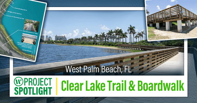 Project Spotlight: Clear Lake Trail & Boardwalk (West Palm Beach, FL)