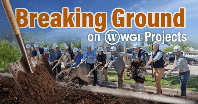 Breaking Ground on WGI's Latest Projects