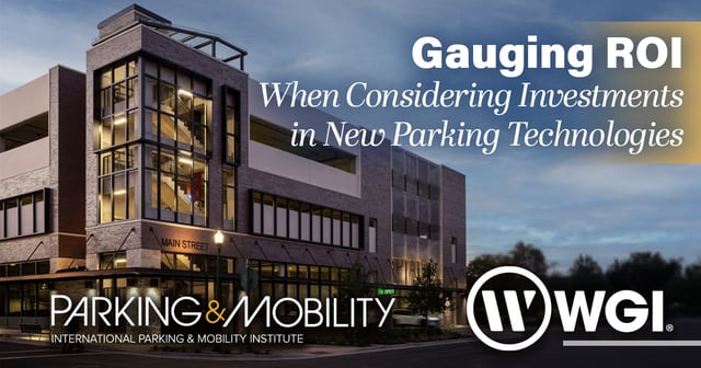 Gauging ROI When Considering Investments in New Parking Technologies