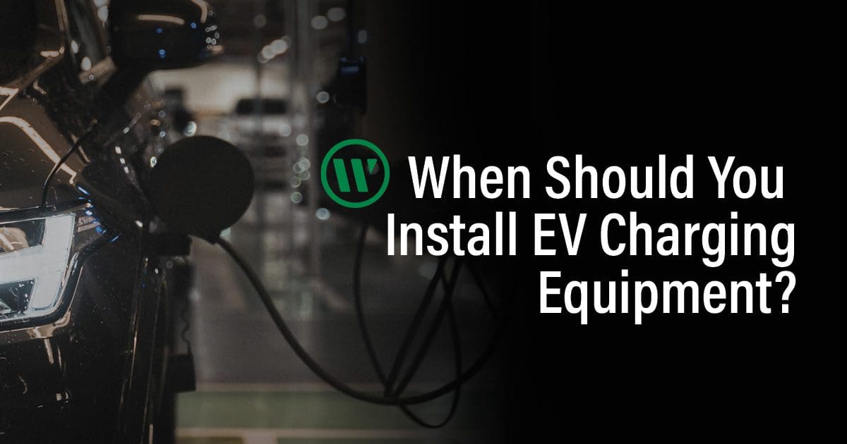 When should you install EV charging equipment
