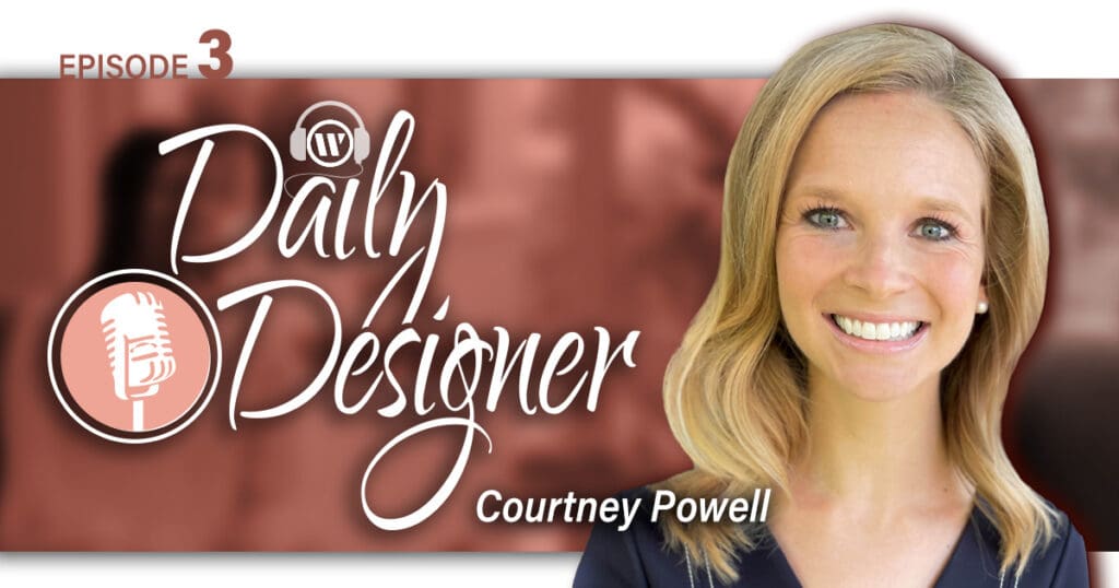 Courtney Powell, Daily Designer Podcast Episode 3