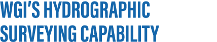 WGI’S HYDROGRAPHIC SURVEYING CAPABILITY